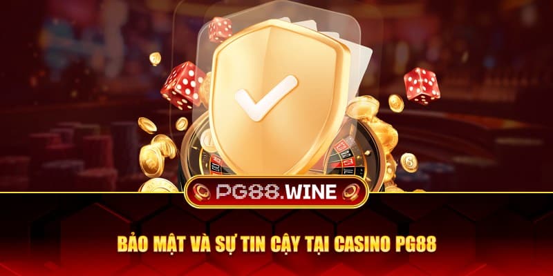 Bảo mật và sự tin cậy tại casino PG88