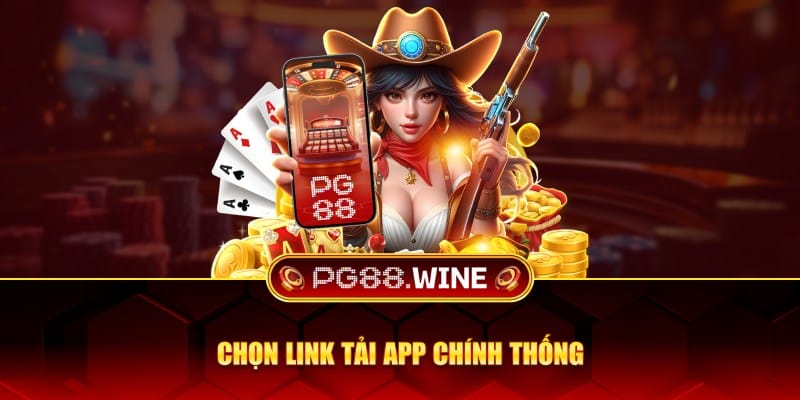 Chọn link tải app chính thống