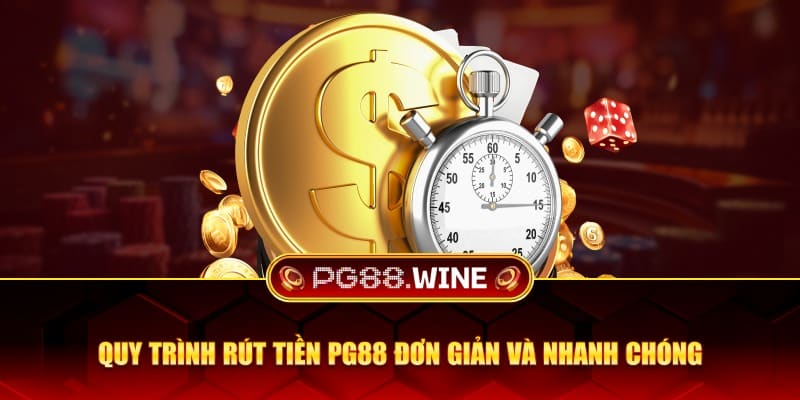 Quy trình rút tiền PG88 đơn giản và nhanh chóng